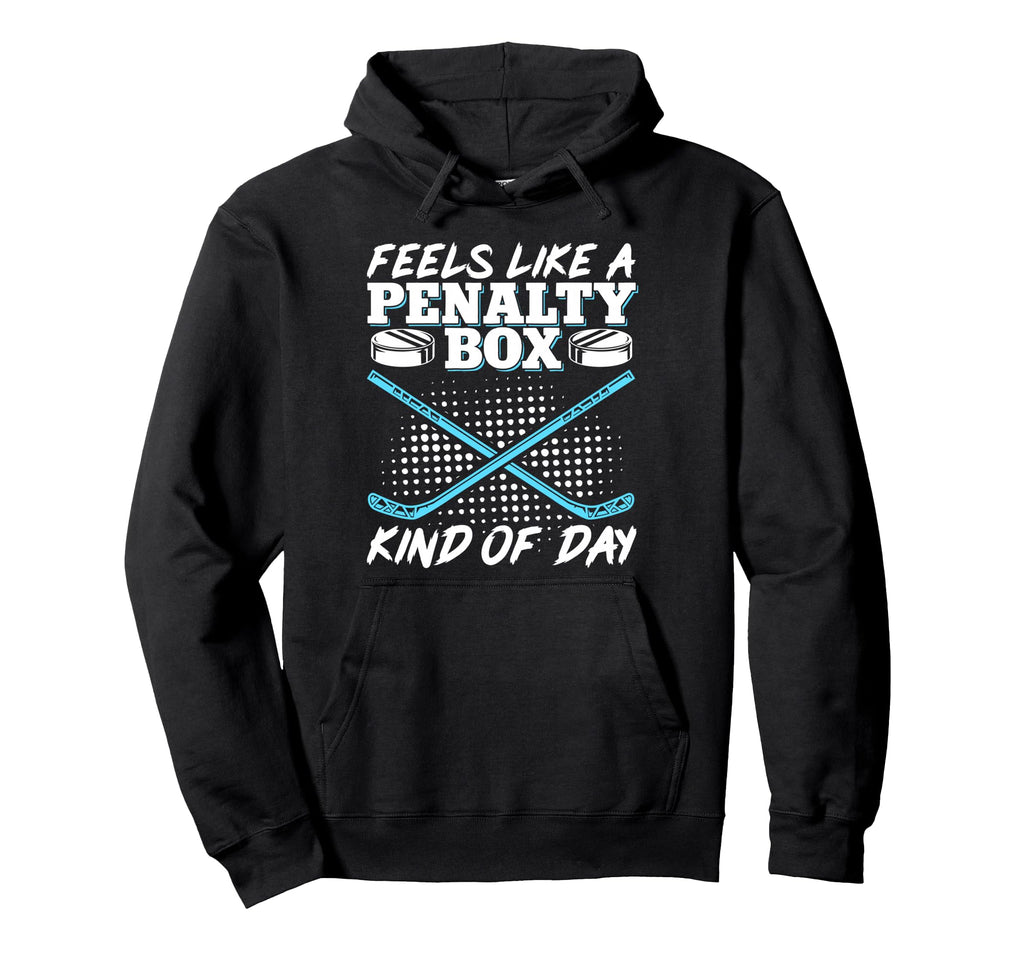 Feels Like Penalty Box Kind Day Hoodie - Fun Novelty Design Unisex - T-Shirt, Sweatshirt, Hoodie