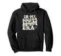 Groovy My Soccer Mom Era Hoodie - Unique Graphic Unisex - T-Shirt, Sweatshirt, Hoodie