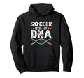 Funny Soccer Is My Dna Football Hoodie - Fun Novelty Design for Adults - T-Shirt, Sweatshirt, Hoodie