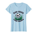 Kick Grass Take Names Soccer T-Shirt - Aesthetic Graphic Men Women - T-Shirt, Sweatshirt, Hoodie