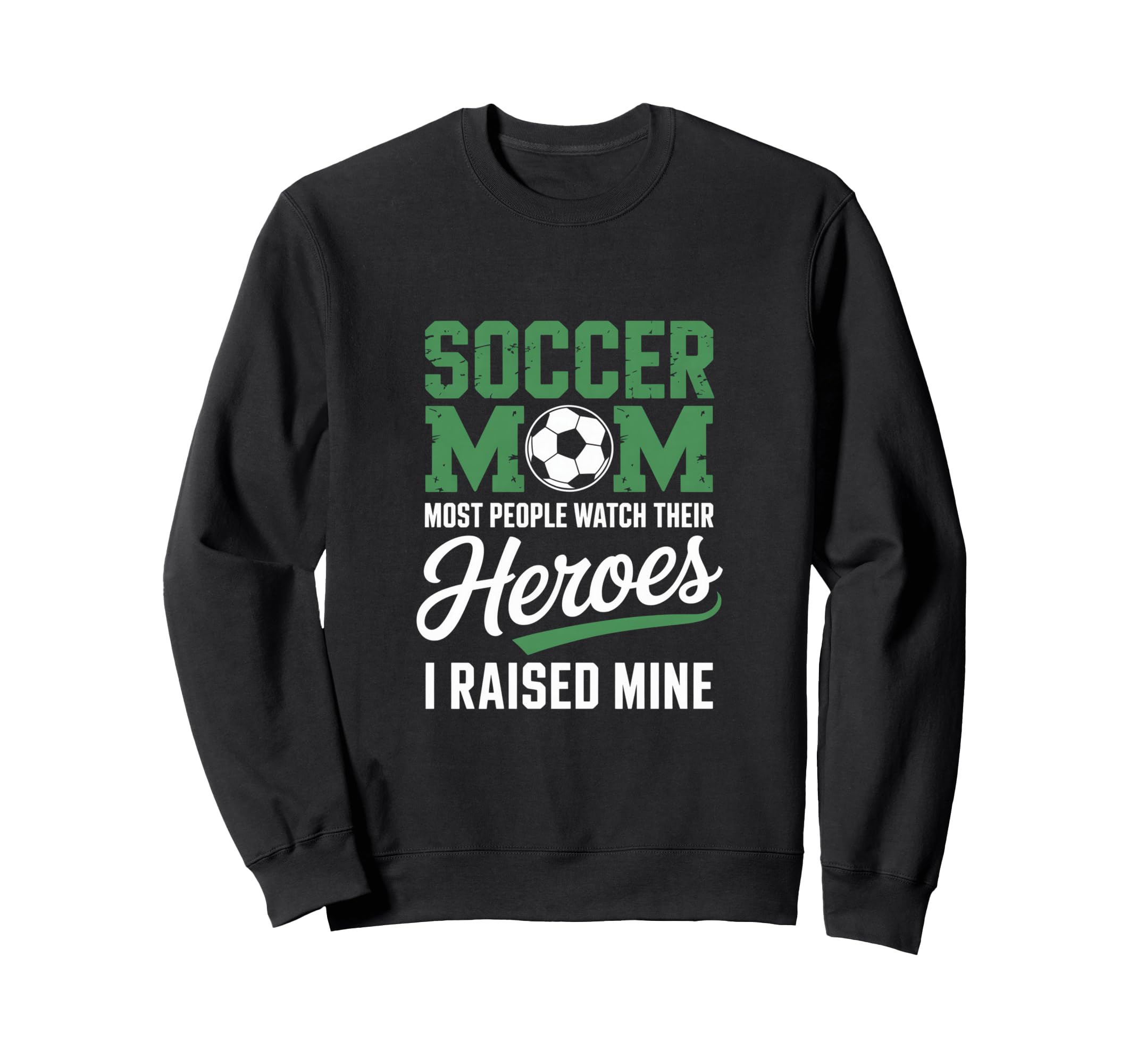 Soccer Mom Most People Watch Sweatshirt - Casual Everyday Wear Unisex - T-Shirt, Sweatshirt, Hoodie