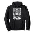 Little Sister Soccer Goalie Sister Soccer Hoodie - Graphic Print Unisex - T-Shirt, Sweatshirt, Hoodie