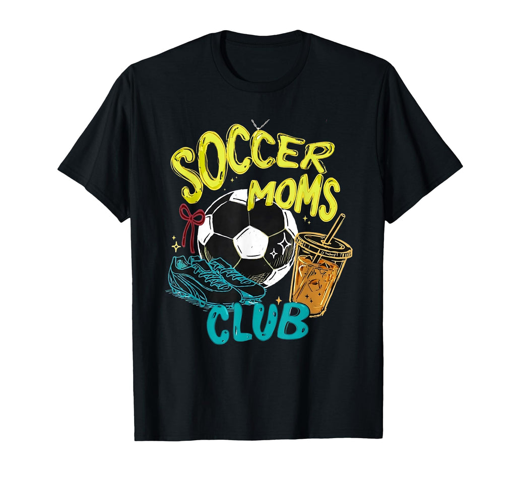 Soccer Moms Club Funny Sports Mom Game T-Shirt - Novelty Apparel Men Women - T-Shirt, Sweatshirt, Hoodie
