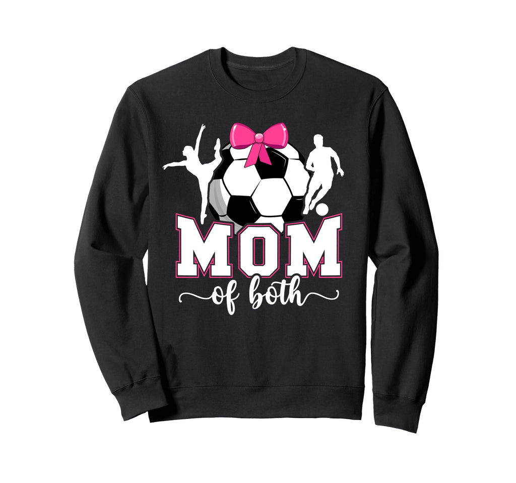 Mom Both Proud Soccer And Dance Mom Sweatshirt - Novelty Apparel Men Women - T-Shirt, Sweatshirt, Hoodie