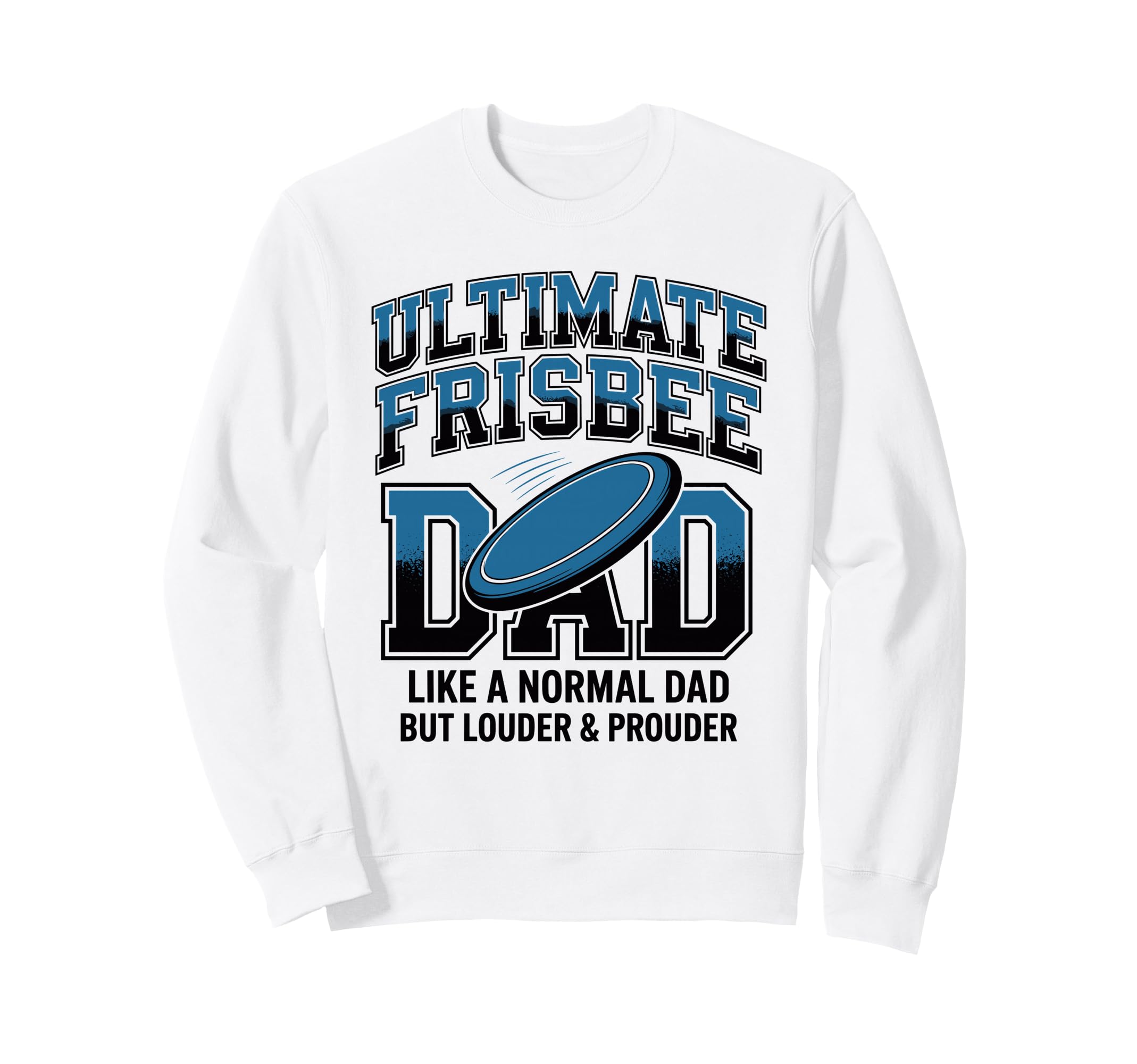 Ultimate Frisbee Dad Like Normal Dad Sweatshirt - Unique Graphic Unisex - T-Shirt, Sweatshirt, Hoodie
