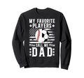 My Favorite Players Call Me Dad Sweatshirt - Aesthetic Graphic Unisex - T-Shirt, Sweatshirt, Hoodie