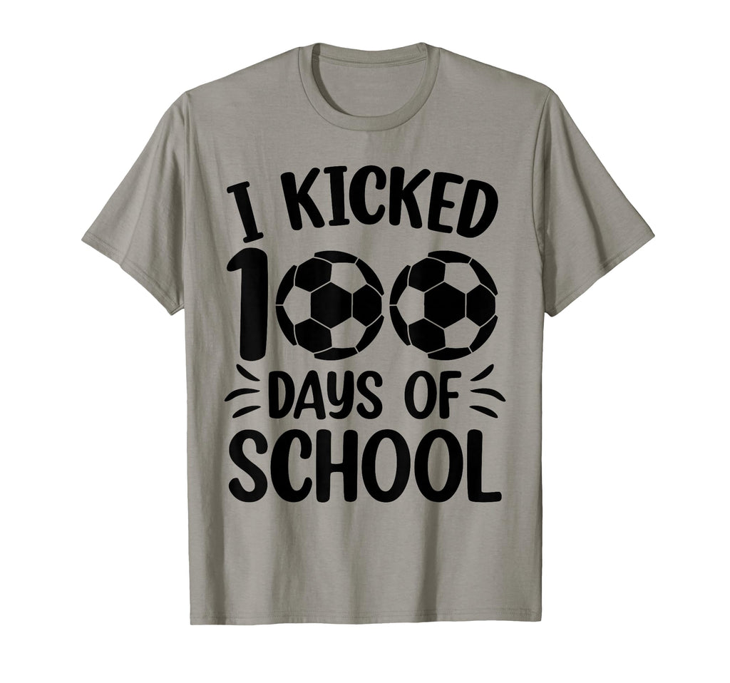 I Kicked 100 Days School Soccer 100Th Day T-Shirt - Novelty Apparel Unisex - T-Shirt, Sweatshirt, Hoodie