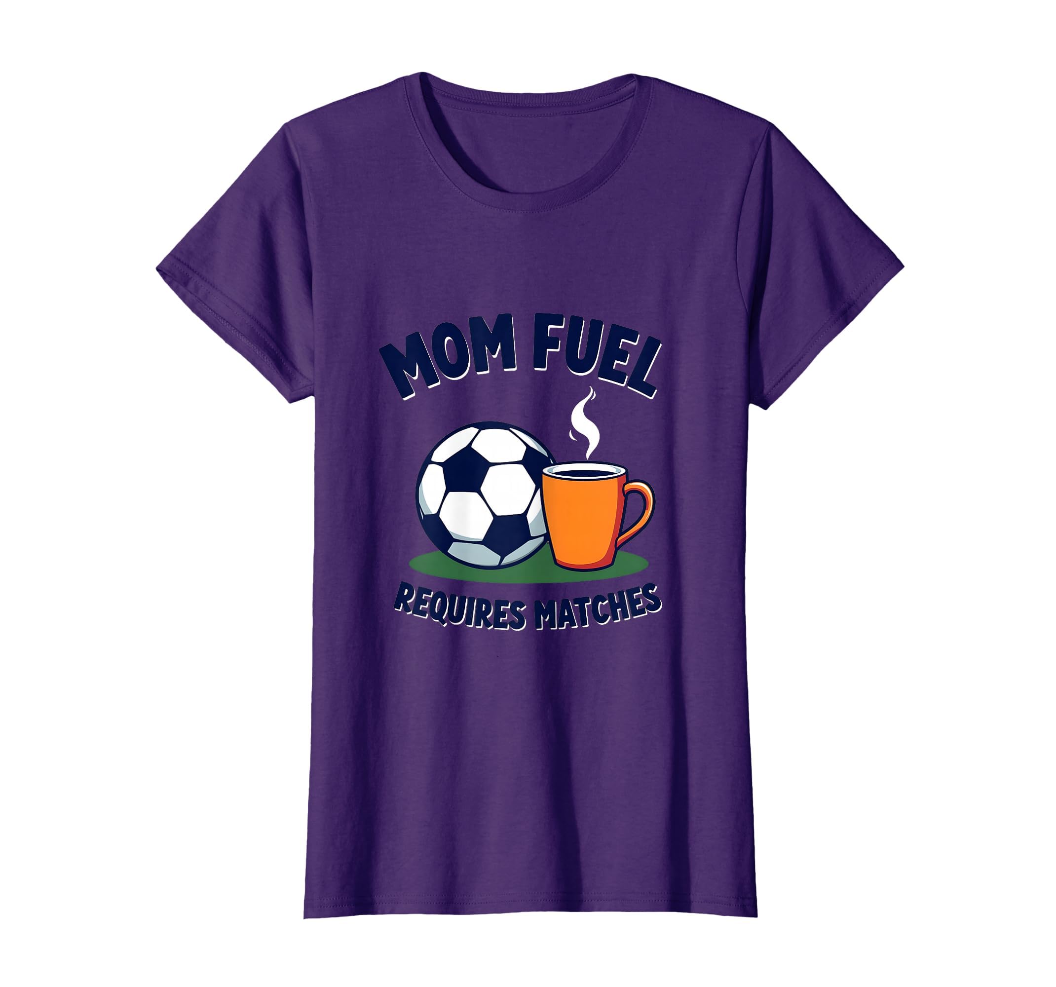 Mom Fuel Requires Matches Soccer Parent T-Shirt - Custom Art Print Unisex - T-Shirt, Sweatshirt, Hoodie