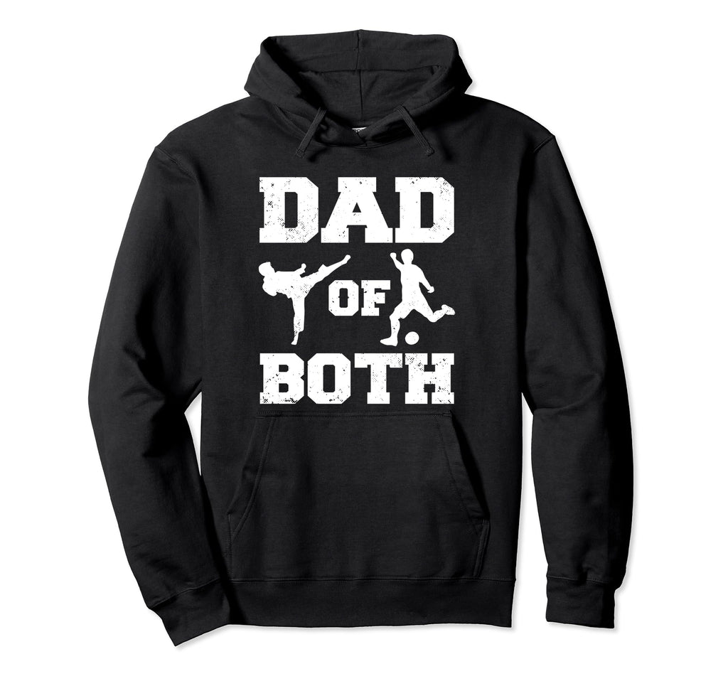 Dad Both Funny Taekwondo Soccer Dad Hoodie - Casual Everyday Wear Unisex - T-Shirt, Sweatshirt, Hoodie