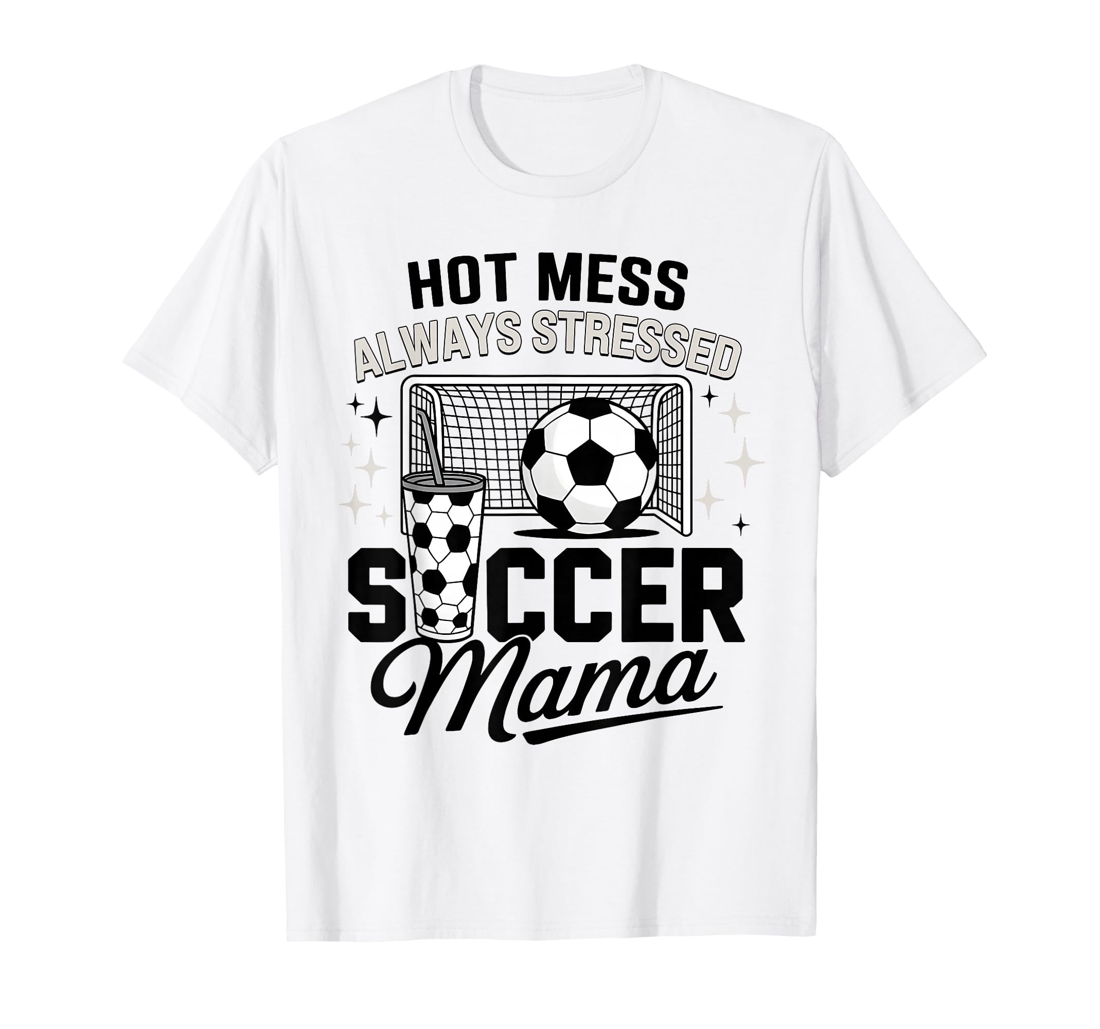 Hot Mess Mothers Day Always Stressed T-Shirt - Trendy Graphic Unisex - T-Shirt, Sweatshirt, Hoodie