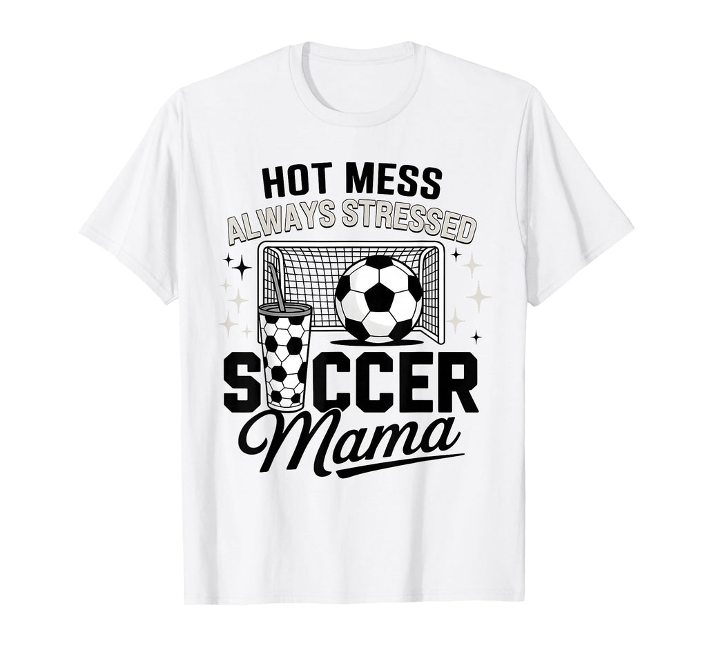 Hot Mess Mothers Day Always Stressed T-Shirt - Custom Art Print Men Women - T-Shirt, Sweatshirt, Hoodie