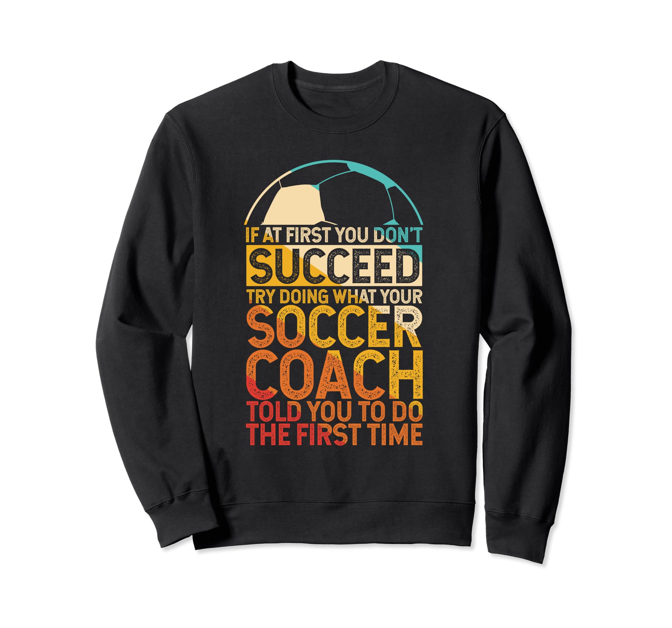 If First You Dont Succeed Try Doing Sweatshirt - Unique Graphic for Adults - T-Shirt, Sweatshirt, Hoodie
