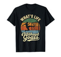 Whats Life Without Goals Funny Soccer T-Shirt - Streetwear Style Unisex - T-Shirt, Sweatshirt, Hoodie