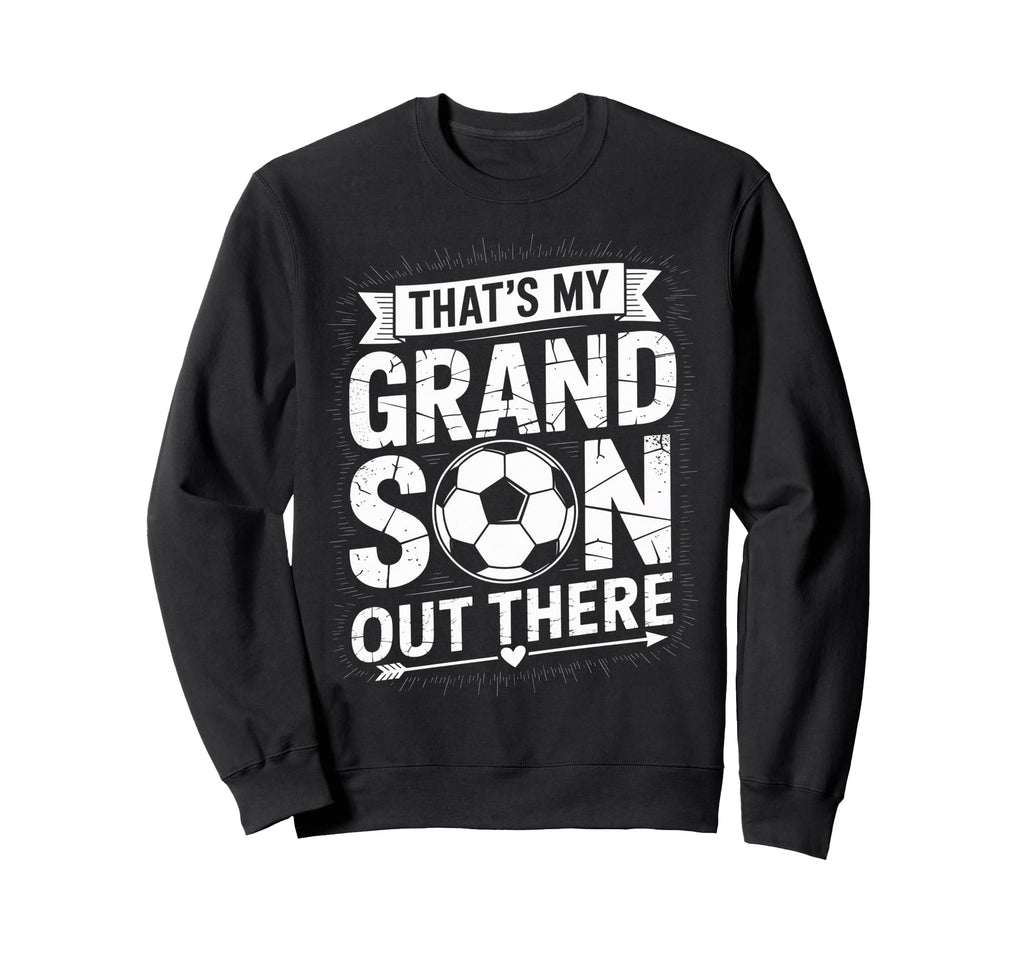 Thats My Grandson Out There Sweatshirt - Custom Art Print for Adults - T-Shirt, Sweatshirt, Hoodie