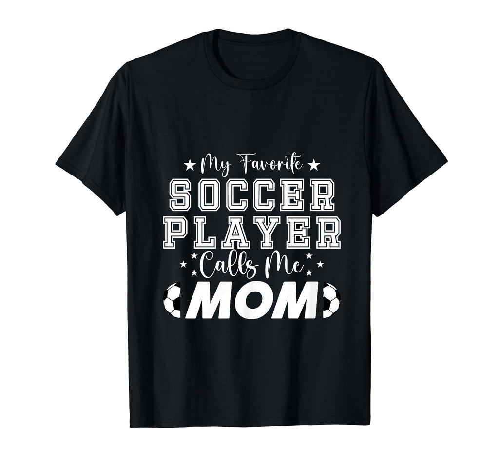 My Favorite Soccer Player Calls Me Mom T-Shirt - Aesthetic Graphic Unisex - T-Shirt, Sweatshirt, Hoodie