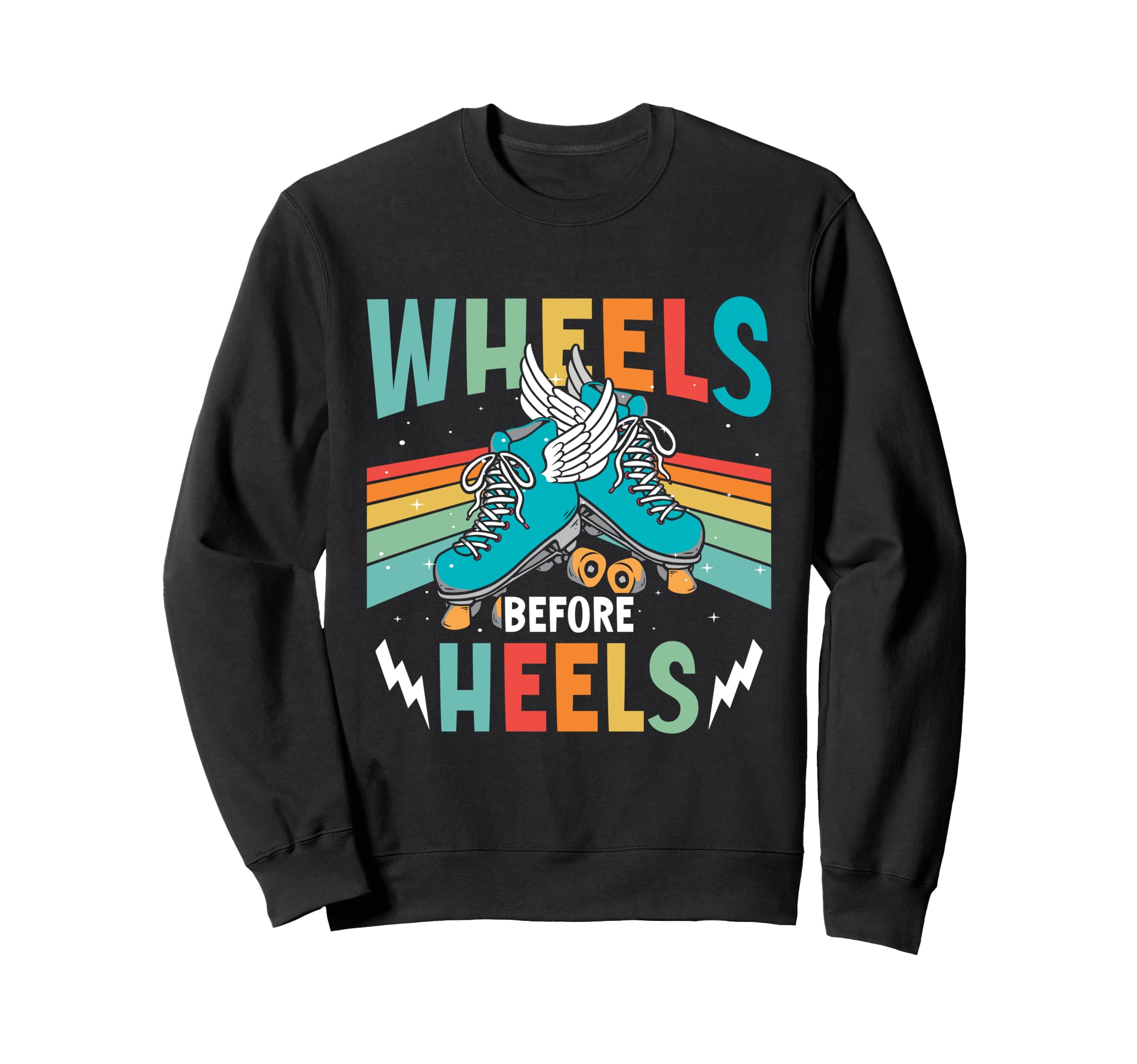Wheels Before Heels Roller Skate Sweatshirt - Streetwear Style for Adults - T-Shirt, Sweatshirt, Hoodie