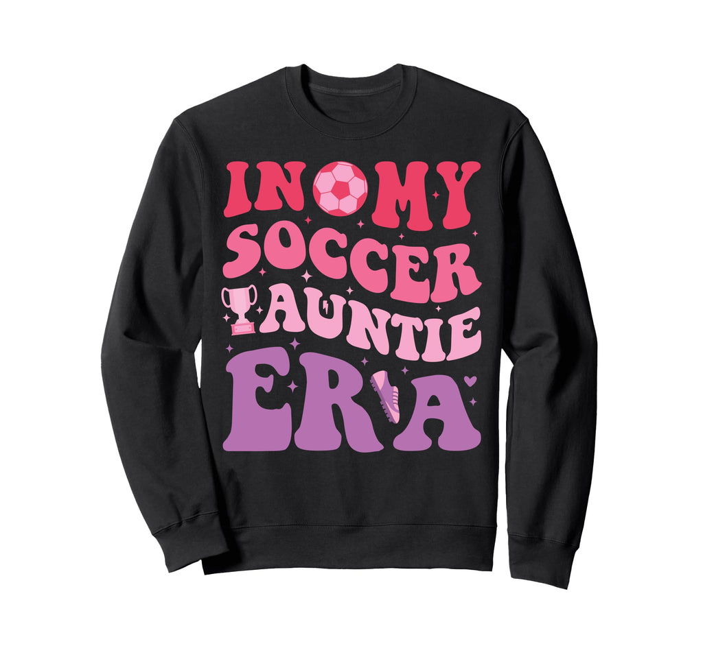 My Soccer Auntie Era Funny Groovy Sweatshirt - Streetwear Style Men Women - T-Shirt, Sweatshirt, Hoodie