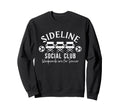 Soccer Mom Dad Sideline Social Club Sweatshirt - Graphic Print for Adults - T-Shirt, Sweatshirt, Hoodie