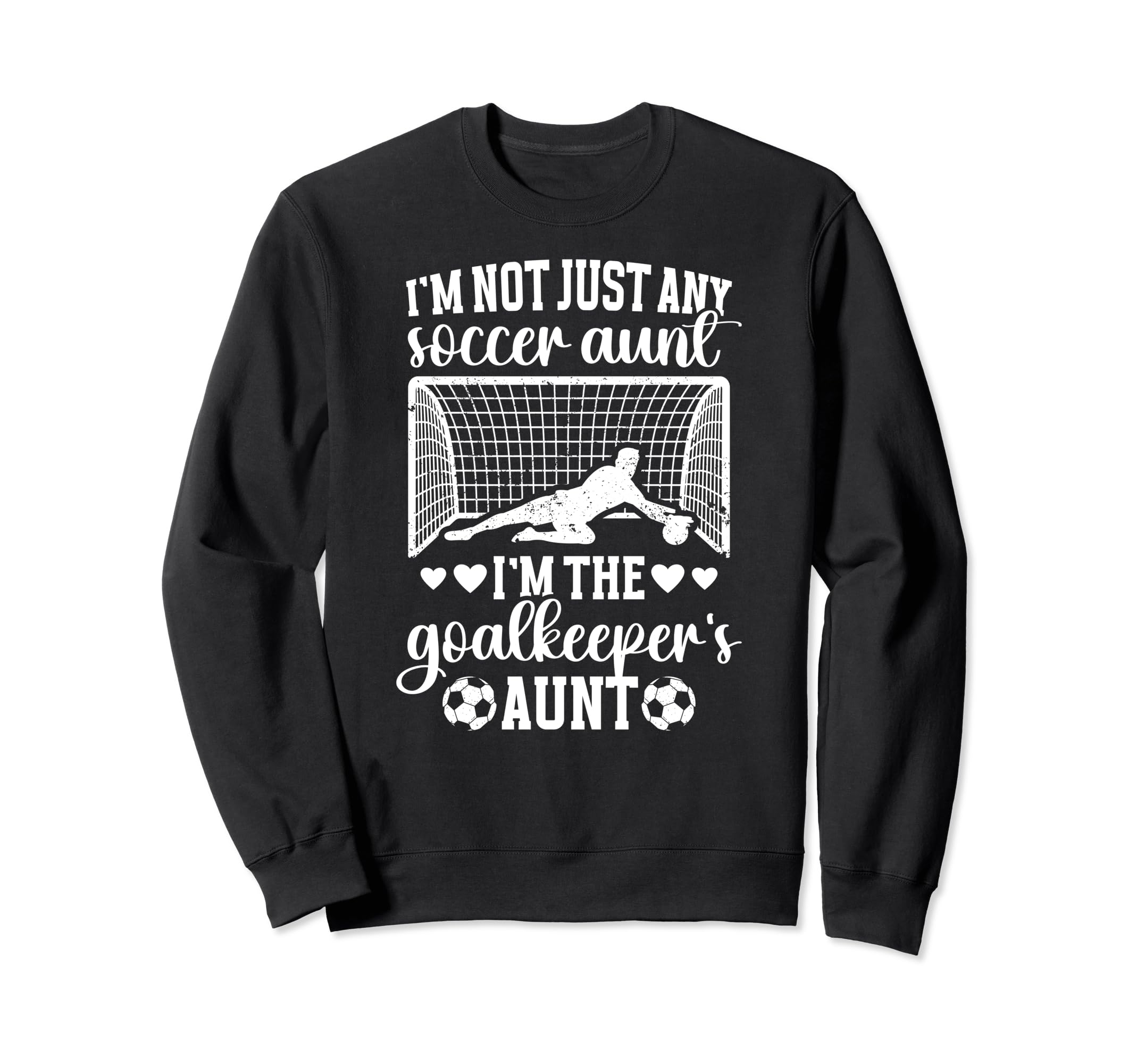 Im Soccer Goalkeeper Aunt Soccer Goalie Sweatshirt - Unique Graphic Unisex - T-Shirt, Sweatshirt, Hoodie