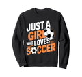 Soccer Just Who Loves Soccer Sweatshirt - Casual Everyday Wear Men Women - T-Shirt, Sweatshirt, Hoodie