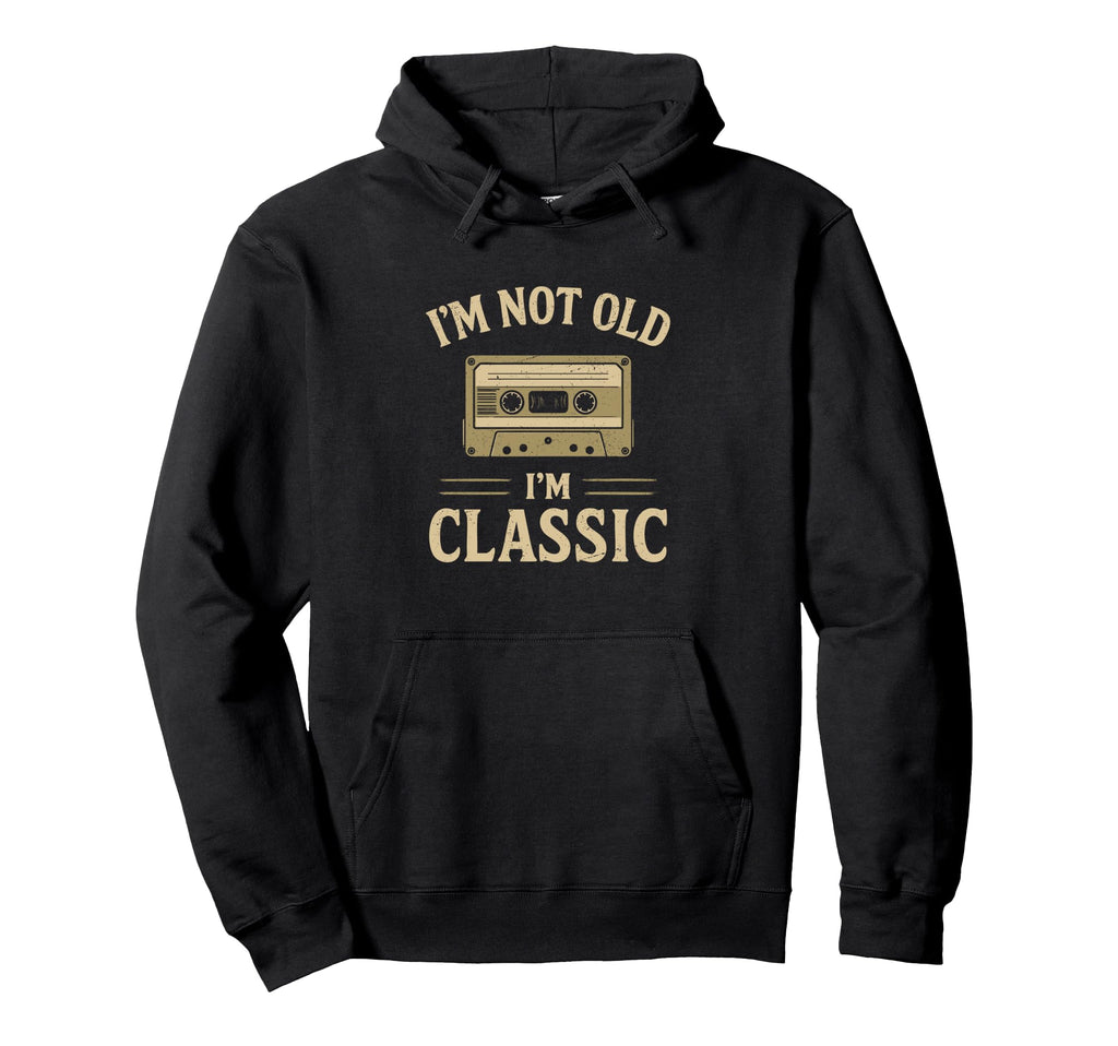 Im Not Old Im Cassette Tape Funny Hoodie - Minimalist Print for Adults - T-Shirt, Sweatshirt, Hoodie