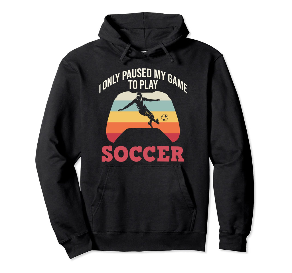 Paused Game To Play Soccer Sports Hoodie - Trendy Graphic for Adults - T-Shirt, Sweatshirt, Hoodie