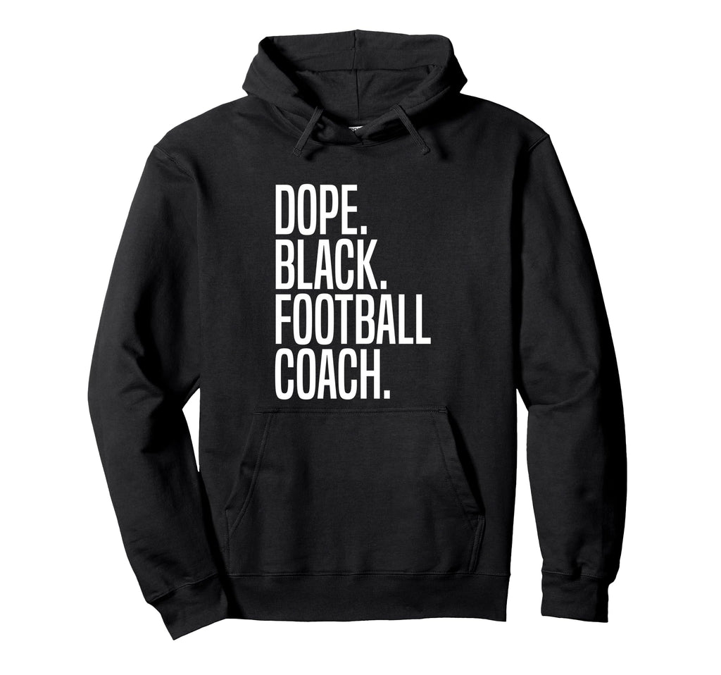 Dope Black Football Coach Hoodie - Casual Everyday Wear Unisex - T-Shirt, Sweatshirt, Hoodie