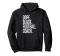 Dope Black Football Coach Hoodie - Casual Everyday Wear Unisex - T-Shirt, Sweatshirt, Hoodie