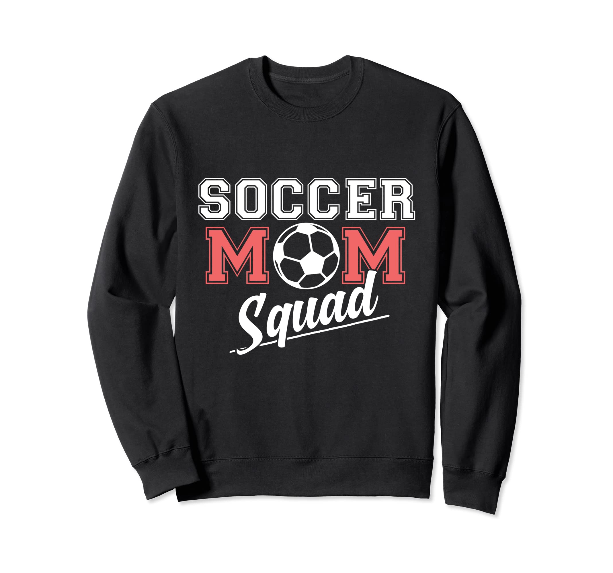 Soccer Mom Squad Sports Player Sweatshirt - Fun Novelty Design Men Women - T-Shirt, Sweatshirt, Hoodie