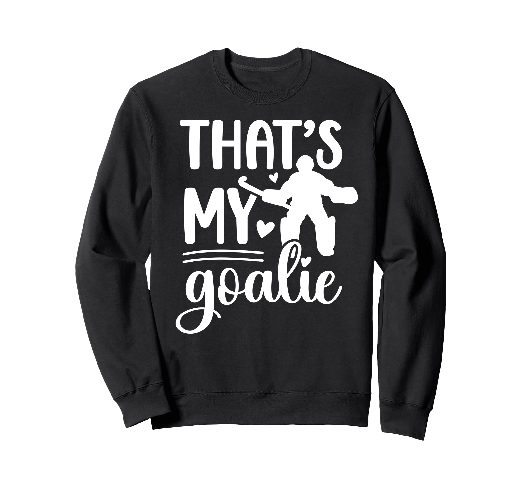 Thats My Field Hockey Goalie Mama Sweatshirt - Aesthetic Graphic Men Women - T-Shirt, Sweatshirt, Hoodie