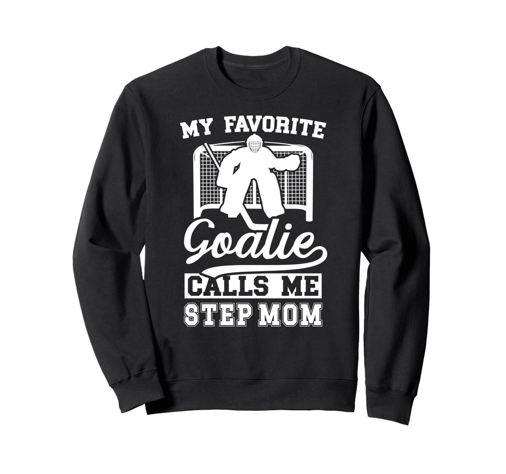 Proud Hockey Goalie Step Mom Sweatshirt - Casual Everyday Wear Men Women - T-Shirt, Sweatshirt, Hoodie