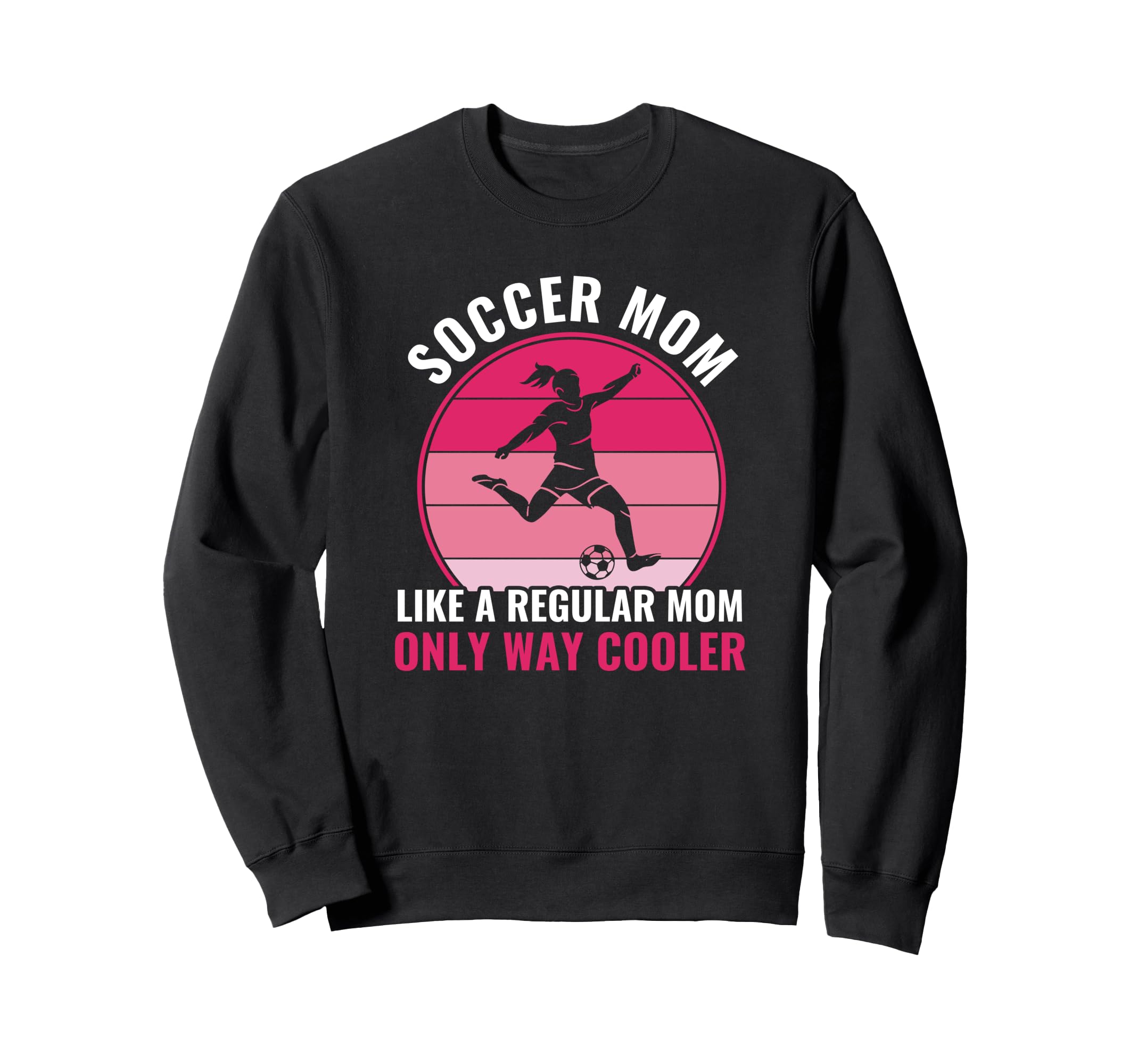 Soccer Mom But Cooler Funny Sweatshirt - Custom Art Print for Adults - T-Shirt, Sweatshirt, Hoodie