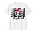 Soccer Sister Soccer Little Sister Biggest T-Shirt - Graphic Print Unisex - T-Shirt, Sweatshirt, Hoodie