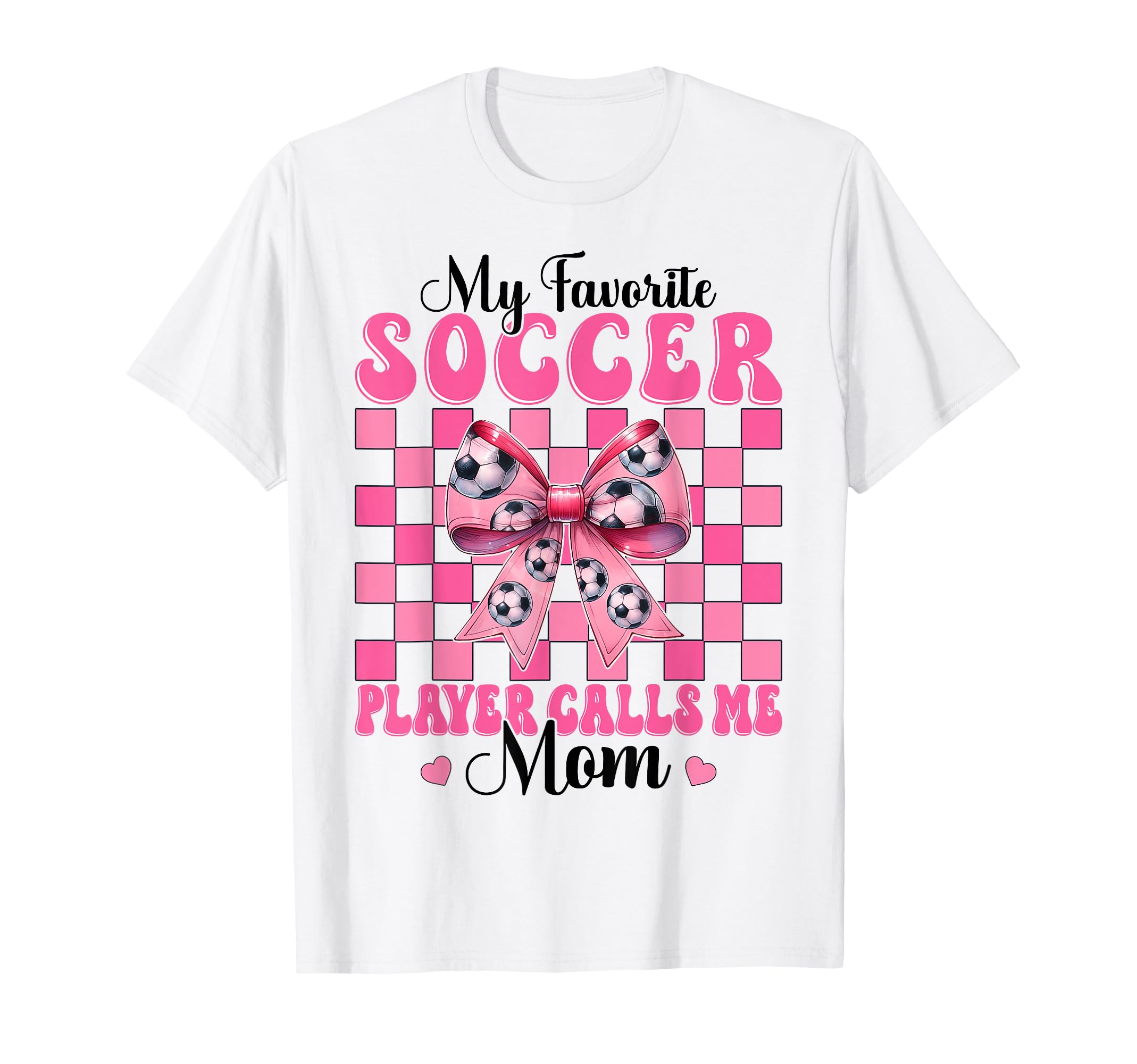 My Favorite Soccer Player Calls Me Mom T-Shirt - Graphic Print for Adults - T-Shirt, Sweatshirt, Hoodie