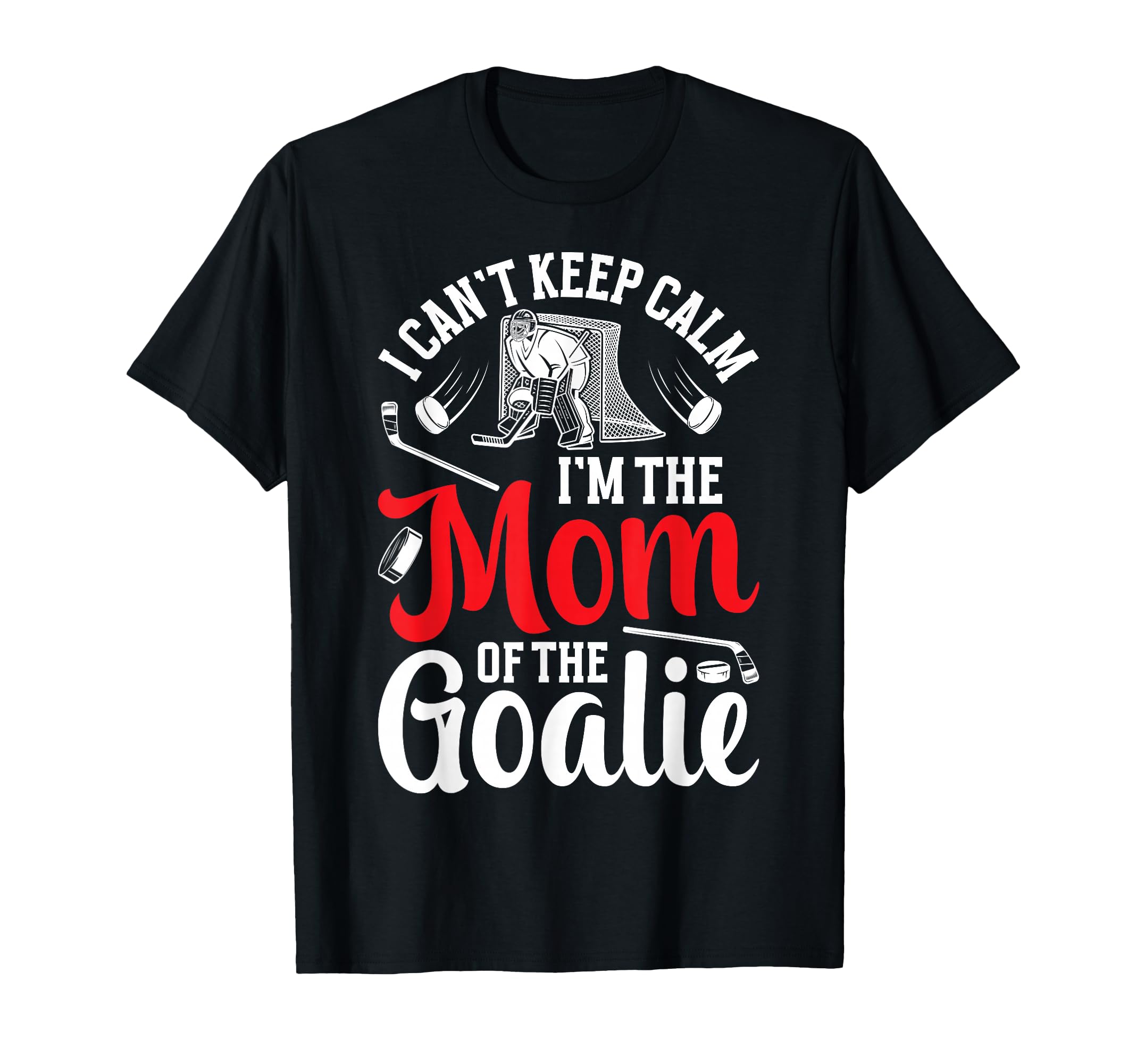 Im Hockey Goalkeeper Mom Hockey T-Shirt - Casual Everyday Wear for Adults - T-Shirt, Sweatshirt, Hoodie