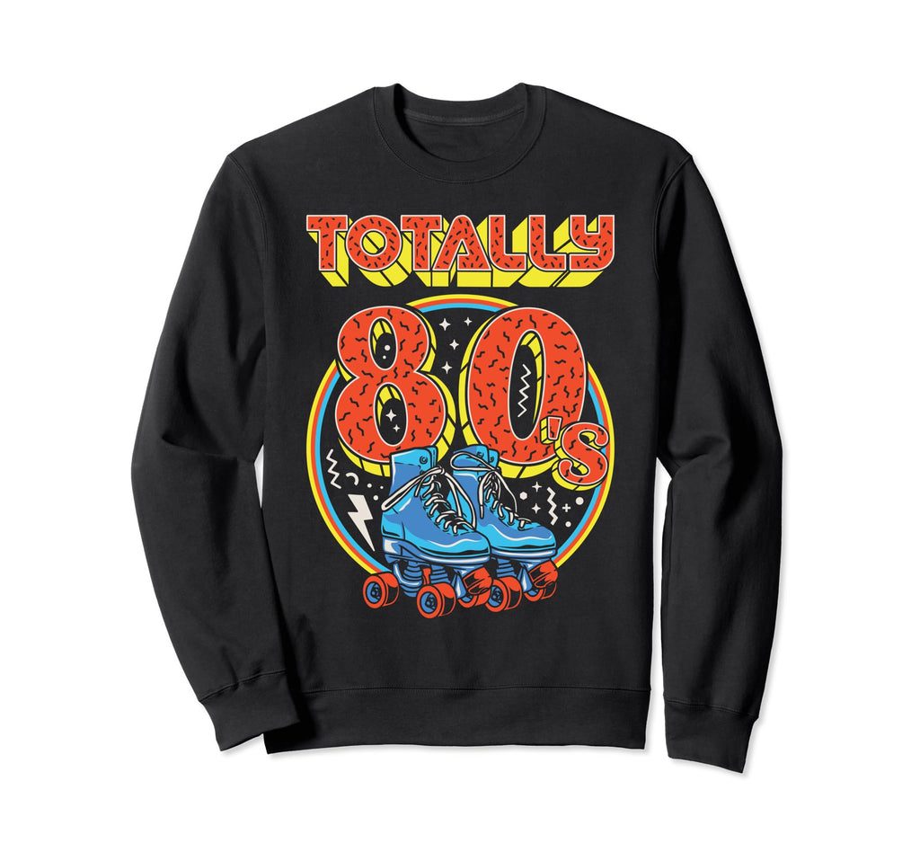 Totally 80S Roller Skater Skate Shoes Sweatshirt - Graphic Print Men Women - T-Shirt, Sweatshirt, Hoodie