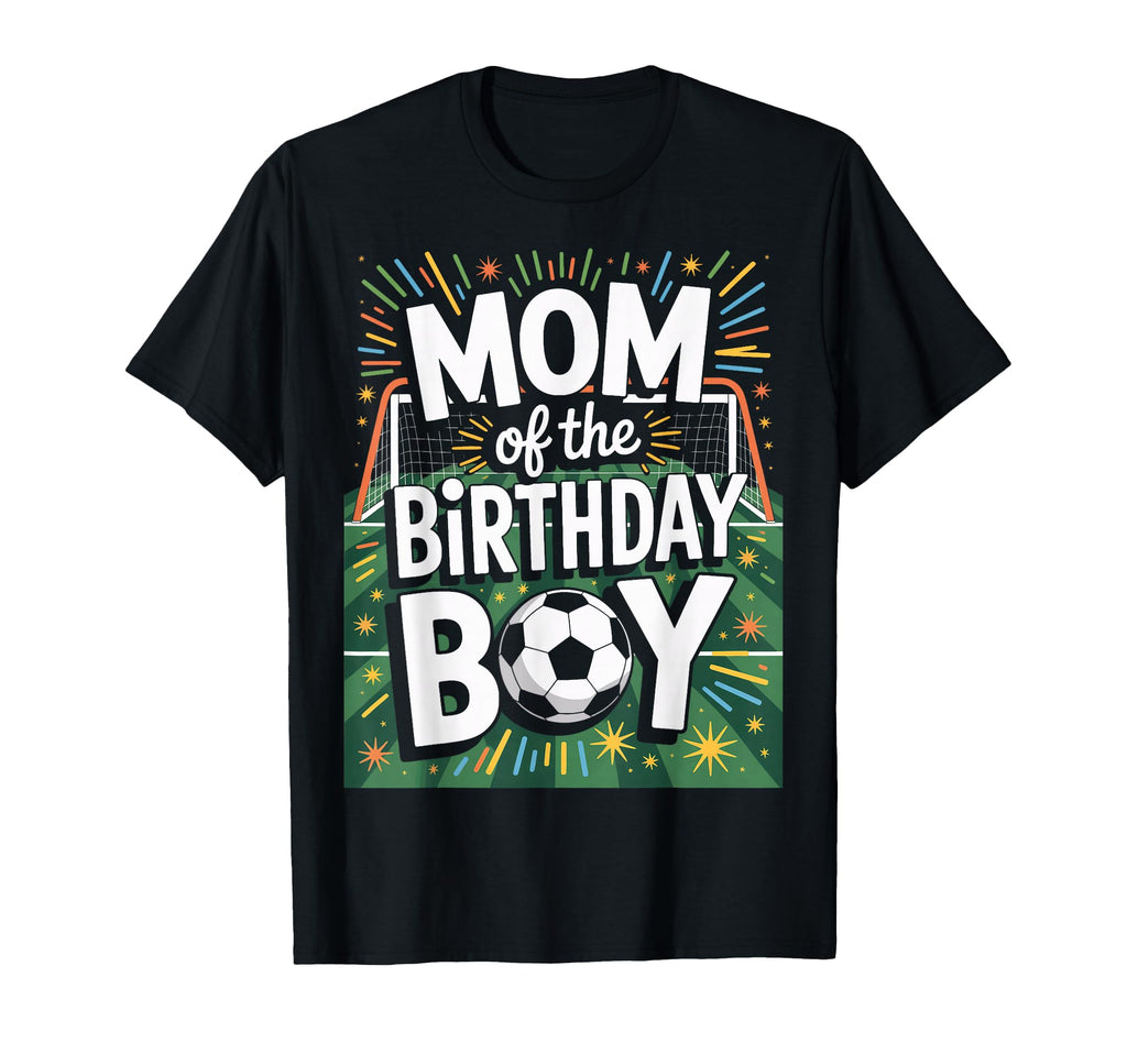Mom Birthday Soccer Players Proud Soccer T-Shirt - Trendy Graphic Unisex - T-Shirt, Sweatshirt, Hoodie