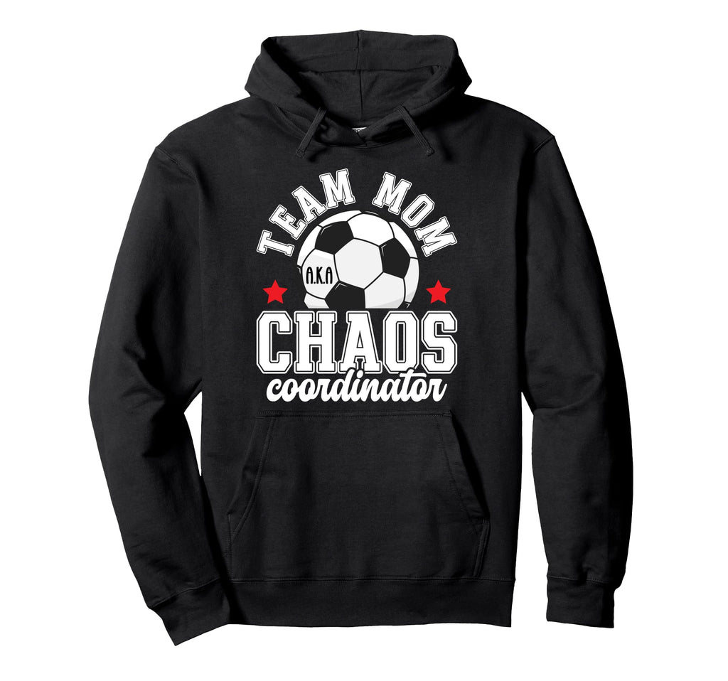 Soccer Team Mom Chaos Coordinator Soccer Hoodie - Aesthetic Graphic Unisex - T-Shirt, Sweatshirt, Hoodie