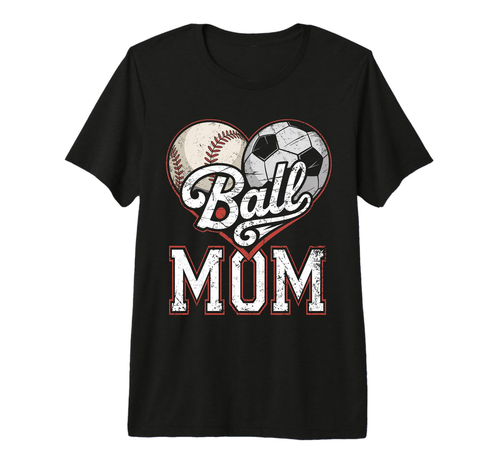Ball Mom Baseball Soccer Heart Mommy T-Shirt - Fun Novelty Design Unisex - T-Shirt, Sweatshirt, Hoodie