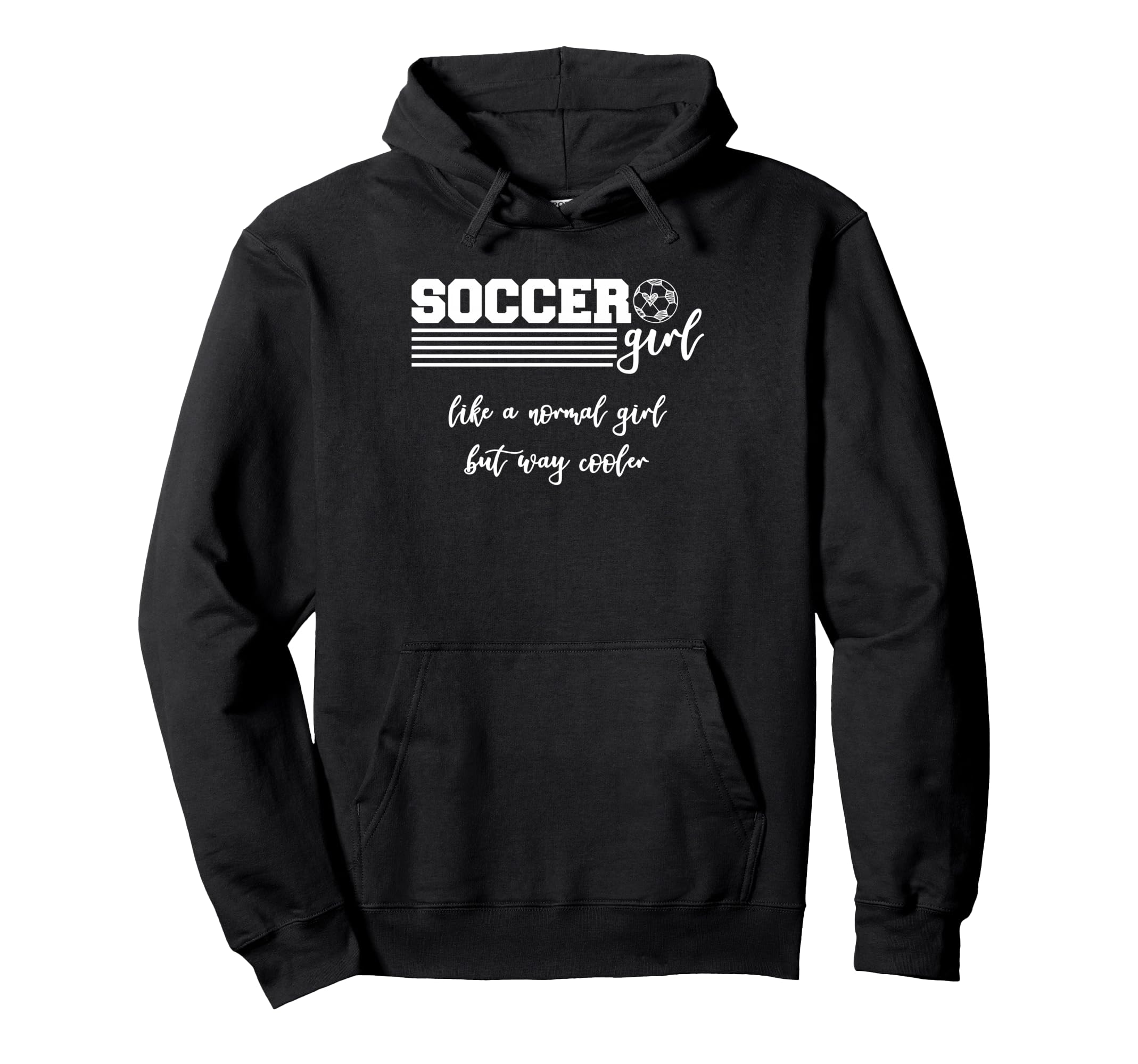 Soccer Like Normal But Way Cooler Hoodie - Trendy Graphic Unisex - T-Shirt, Sweatshirt, Hoodie