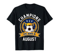Champions Are Born August Football T-Shirt - Custom Art Print Unisex - T-Shirt, Sweatshirt, Hoodie