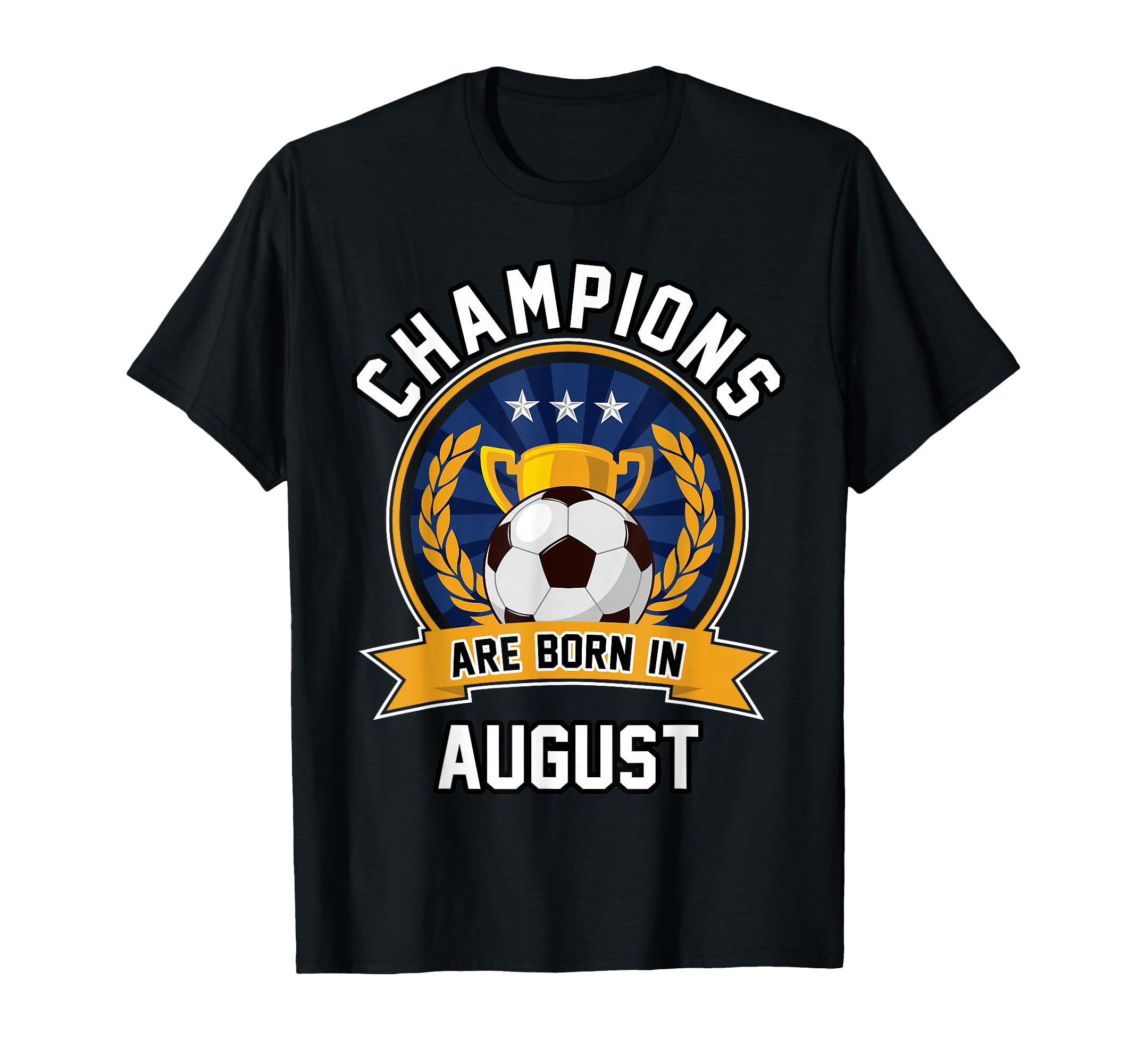 Champions Are Born August Football T-Shirt - Custom Art Print Unisex - T-Shirt, Sweatshirt, Hoodie