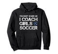 You Dont Scare Me I Coach Soccer Coaching Hoodie - Streetwear Style Unisex - T-Shirt, Sweatshirt, Hoodie