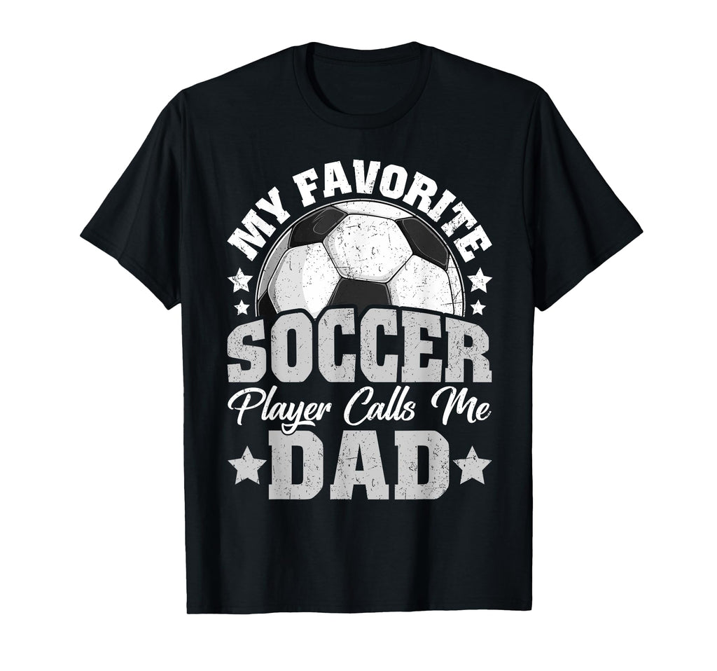 My Favorite Soccer Player Calls Me Dad T-Shirt - Custom Art Print Unisex - T-Shirt, Sweatshirt, Hoodie