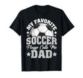 My Favorite Soccer Player Calls Me Dad T-Shirt - Custom Art Print Unisex - T-Shirt, Sweatshirt, Hoodie