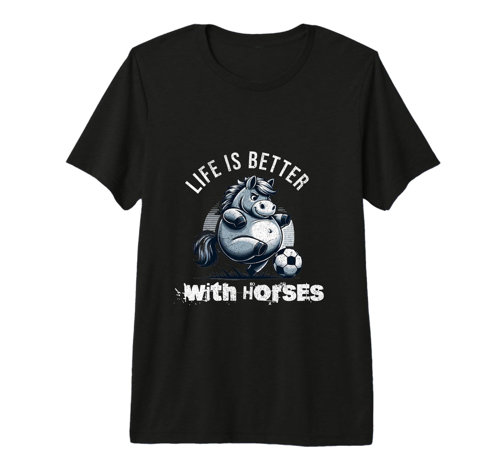 Life Is Better Horses Fun Cartoon Horse T-Shirt - Trendy Graphic Men Women - T-Shirt, Sweatshirt, Hoodie
