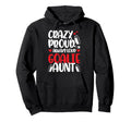 Crazy Proud Hockey Goalie Aunt Hockey Hoodie - Trendy Graphic for Adults - T-Shirt, Sweatshirt, Hoodie