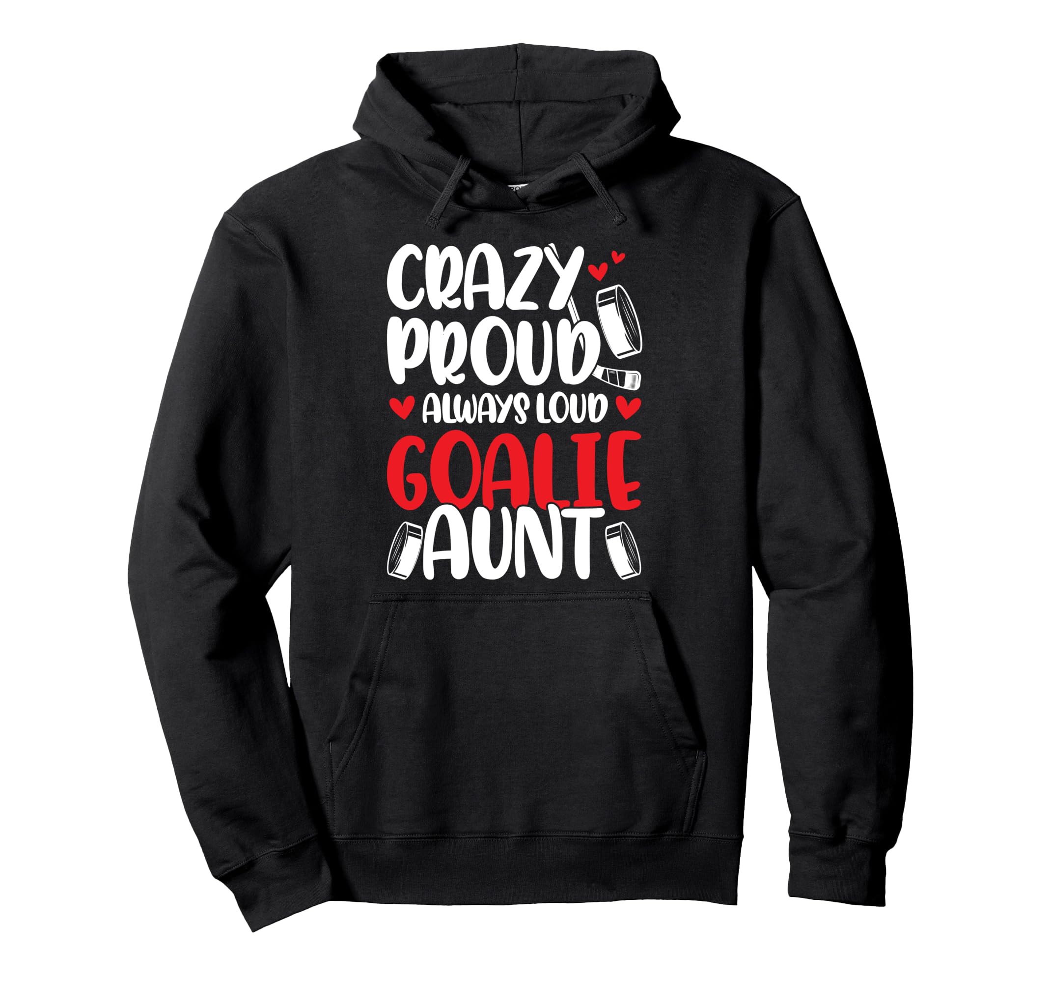 Crazy Proud Hockey Goalie Aunt Hockey Hoodie - Trendy Graphic for Adults - T-Shirt, Sweatshirt, Hoodie