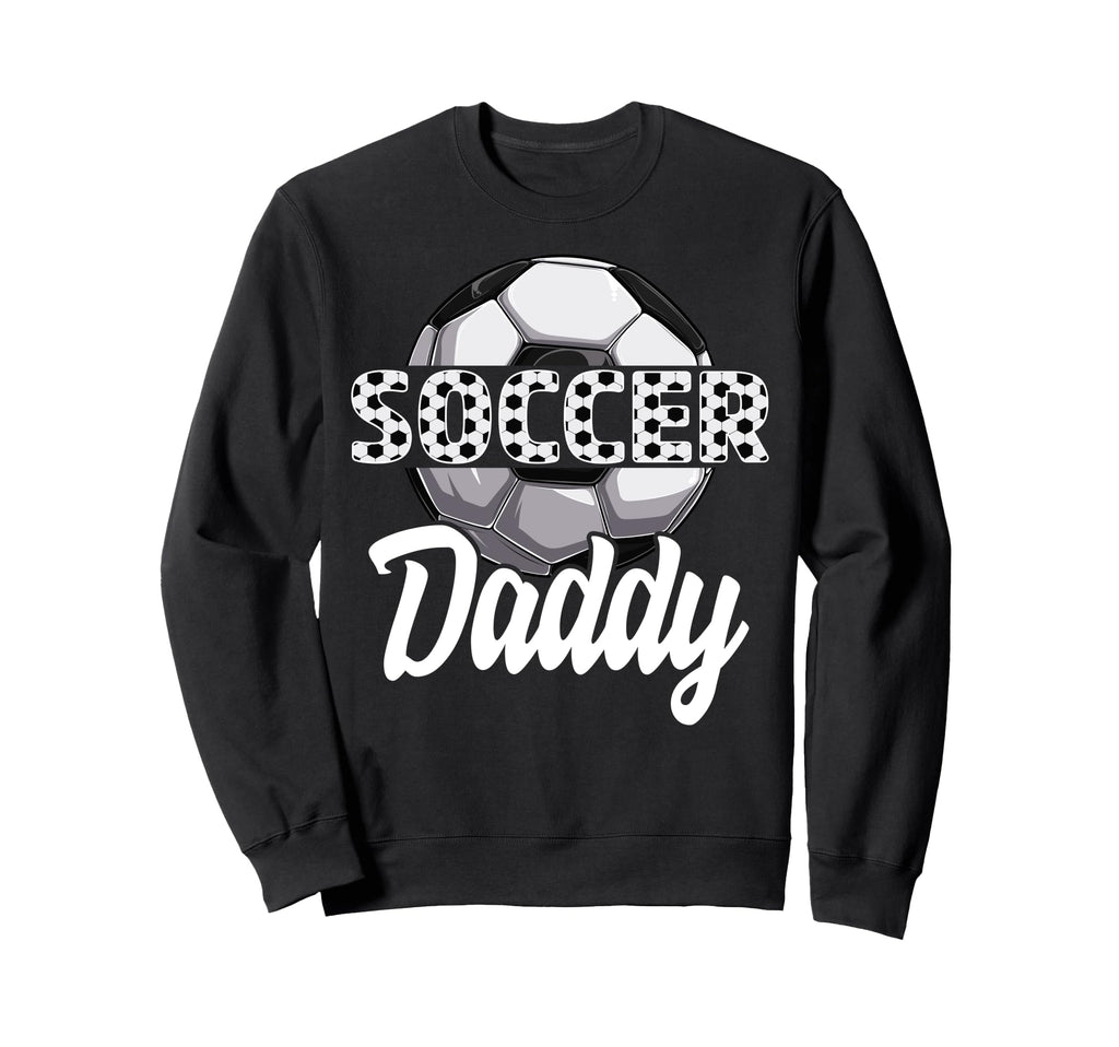 Soccer Daddy Team Player Sport Sweatshirt - Trendy Graphic for Adults - T-Shirt, Sweatshirt, Hoodie