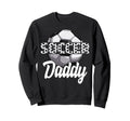 Soccer Daddy Team Player Sport Sweatshirt - Trendy Graphic for Adults - T-Shirt, Sweatshirt, Hoodie